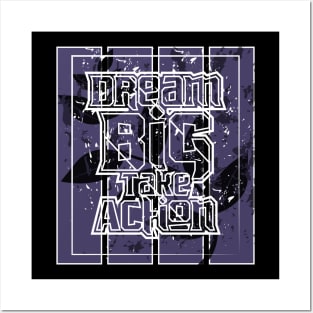 Dream Big Take Action Posters and Art